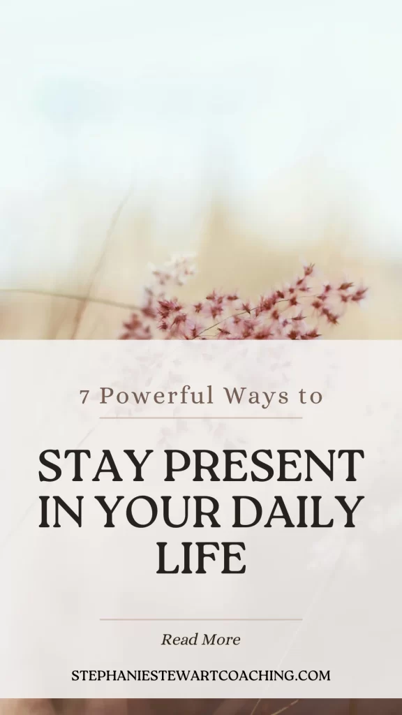 A soft floral background for blog post titled "7 Powerful Ways to Stay Present in Your Daily Life"